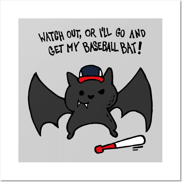 Watch Out Or I'll Go And Get My Baseball Bat Wall Art by Graograman